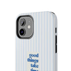 Good Things Take Time Case
