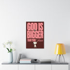 God Is Bigger Canvas