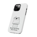 Barely Functioning Phone Case
