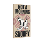 Not a Morning Snoopy Canvas