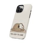 Too Cozy To Care Case