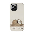 Too Cozy To Care Case