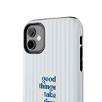 Good Things Take Time Case