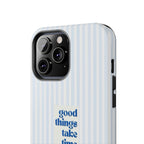 Good Things Take Time Case