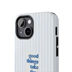 Good Things Take Time Case