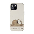 Too Cozy To Care Case