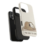 Too Cozy To Care Case