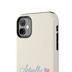 Actually Romantic Phone Case