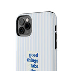 Good Things Take Time Case