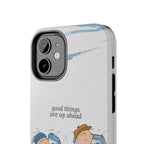 Good Things Ahead Phone Case