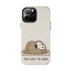 Too Cozy To Care Case