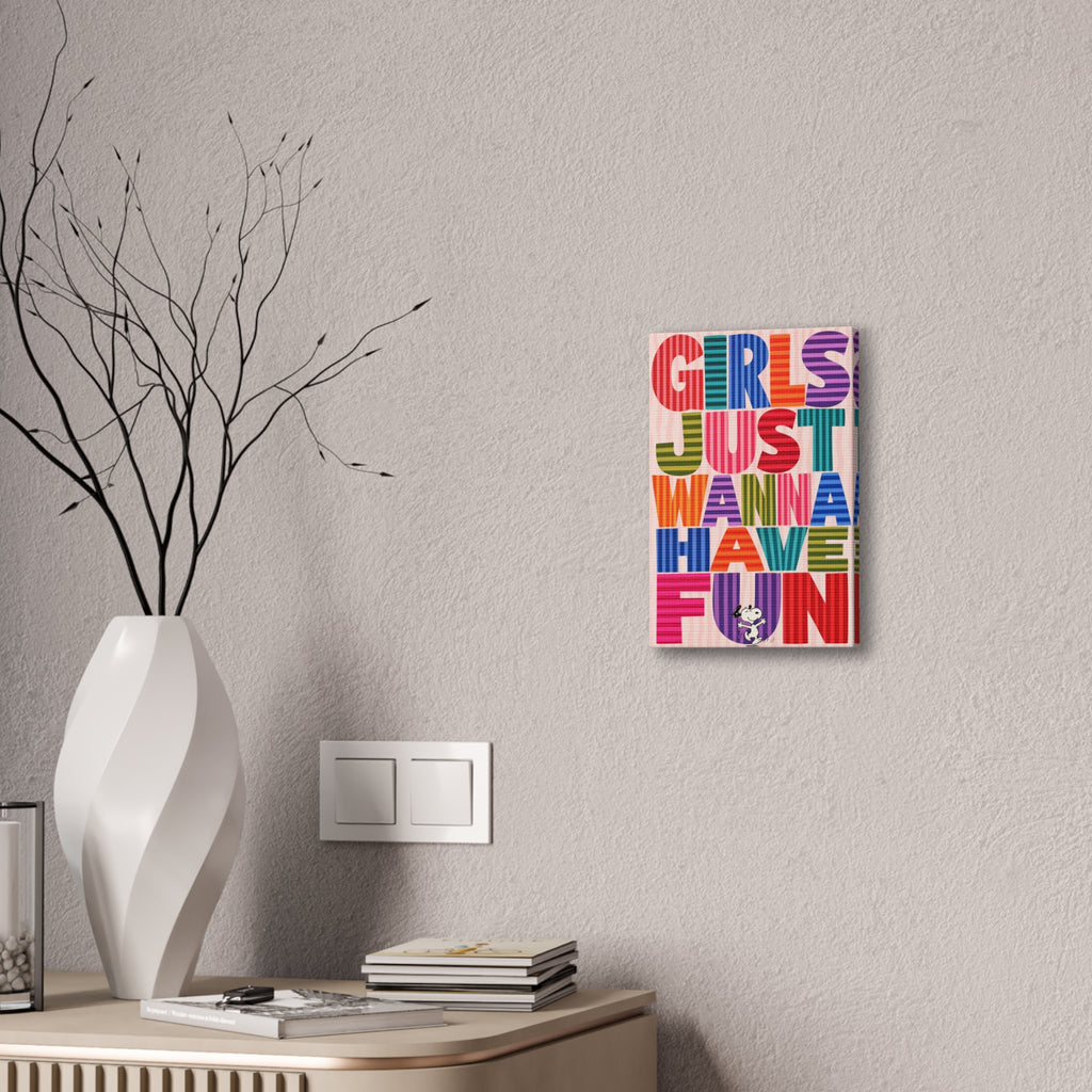Girls Wanna Have Fun Canvas