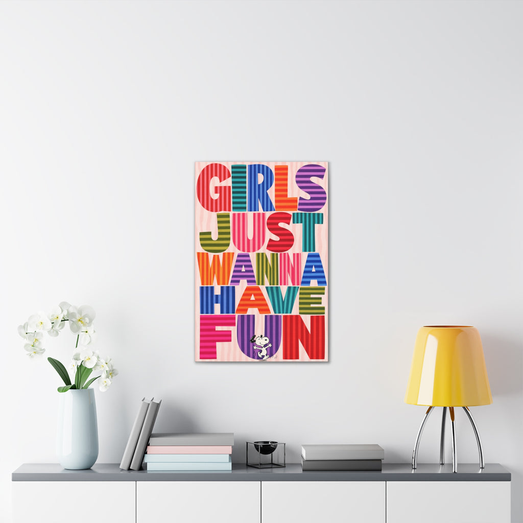 Girls Wanna Have Fun Canvas