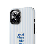 Good Things Take Time Case