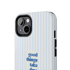 Good Things Take Time Case