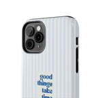 Good Things Take Time Case