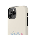 Actually Romantic Phone Case