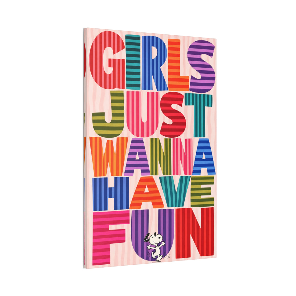 Girls Wanna Have Fun Canvas
