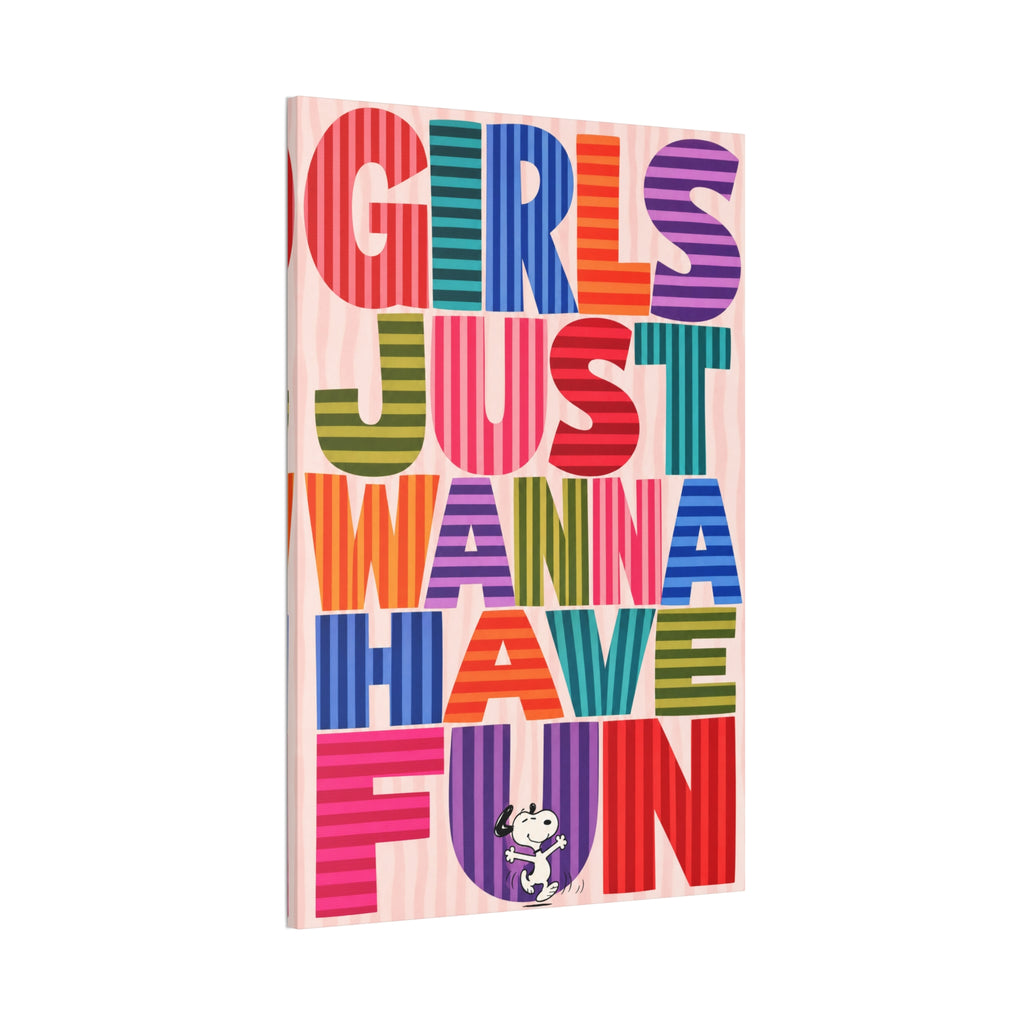 Girls Wanna Have Fun Canvas