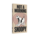 Not a Morning Snoopy Canvas