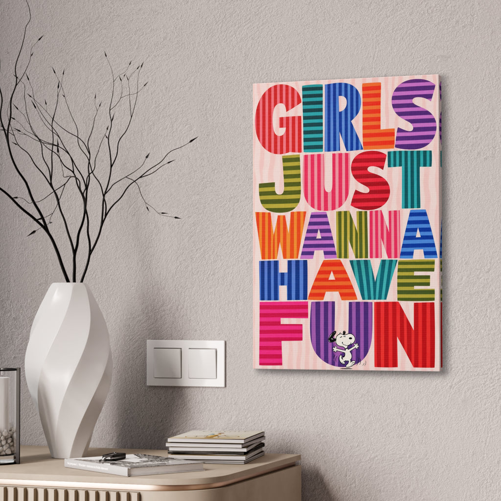 Girls Wanna Have Fun Canvas