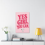 Yes Girl You Can Canvas