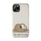 Too Cozy To Care Case