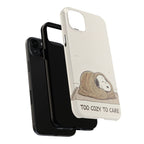 Too Cozy To Care Case