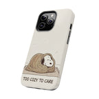 Too Cozy To Care Case