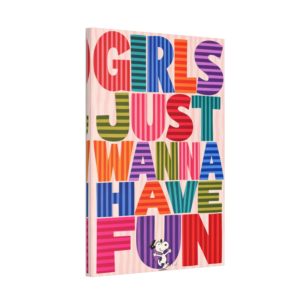 Girls Wanna Have Fun Canvas