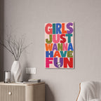Girls Wanna Have Fun Canvas