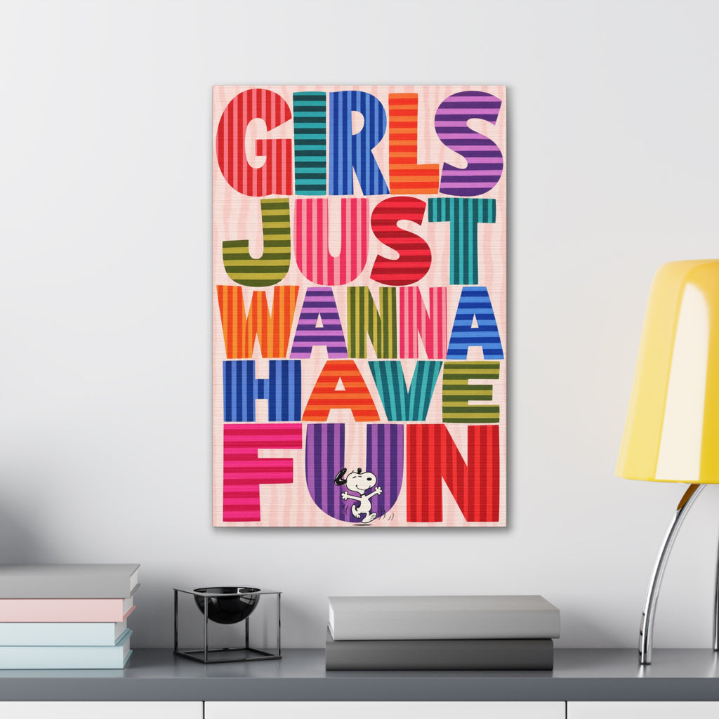 Girls Wanna Have Fun Canvas